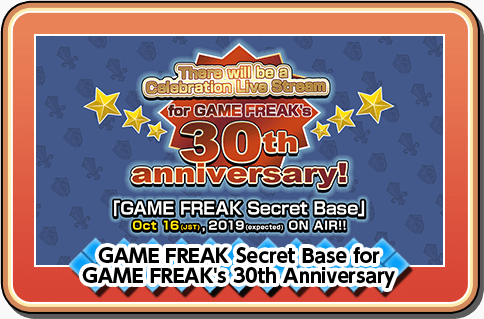 GAME FREAK Secret Base for GAME FREAK's 30th Anniversary