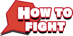 HOW TO FIGHT