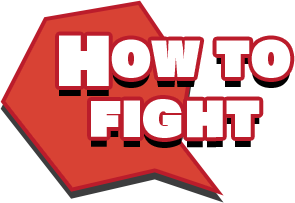 HOW TO FIGHT