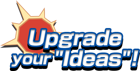 Upgrade your “Ideas”!