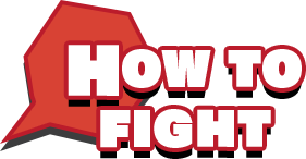 HOW TO FIGHT