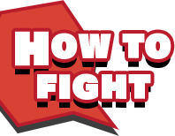 HOW TO FIGHT